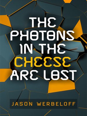 cover image of The Photons in the Cheese Are Lost